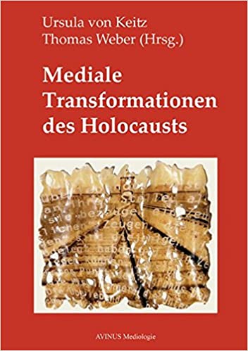 Die Edition der Lodzer Getto-Chronik und ihre Multimedialisierung im Spiegel medialer Transformationen des Holocaust